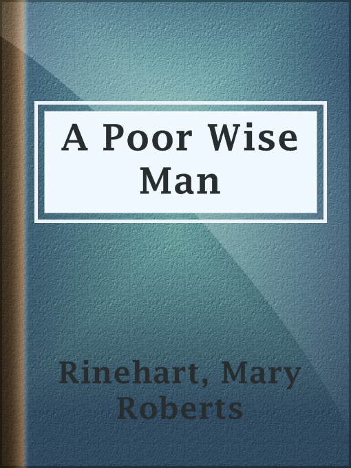Title details for A Poor Wise Man by Mary Roberts Rinehart - Available